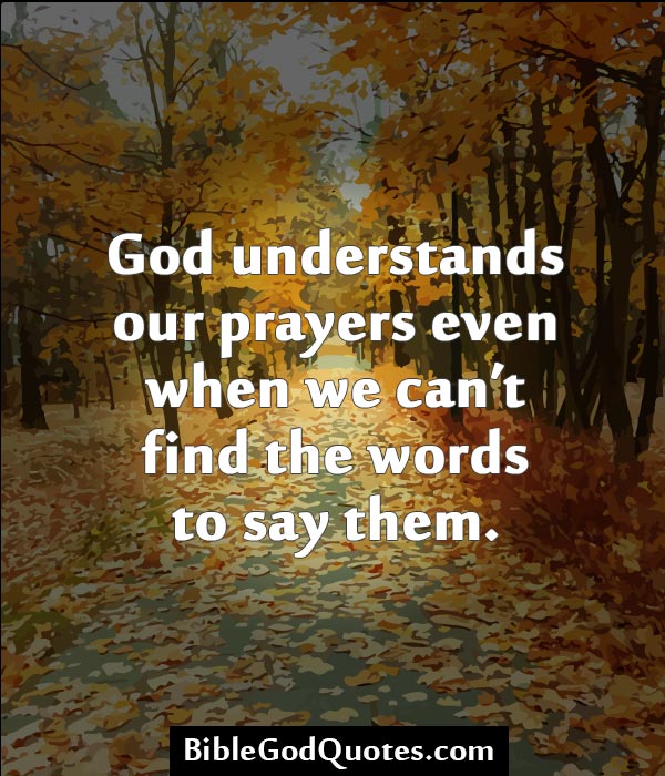 God understands our prayers even when we can't find the words to say them